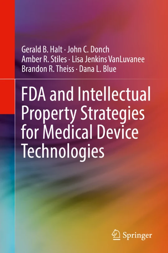 FDA and Intellectual Property Strategies for Medical Device Technologies — first edition